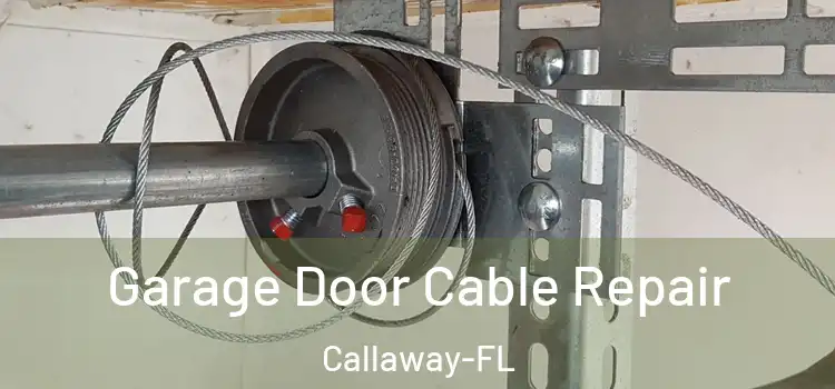 Garage Door Cable Repair Callaway-FL